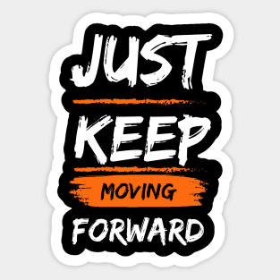 Just keep moving forward Sticker